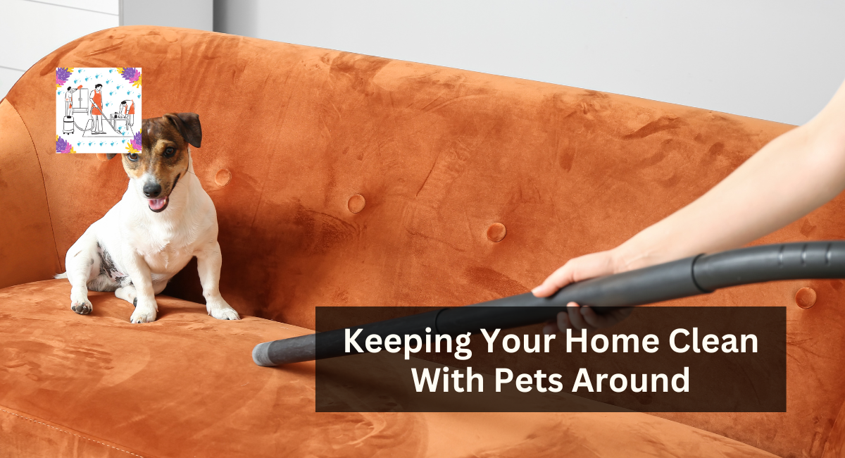 Keeping Your Home Clean With Pets Around